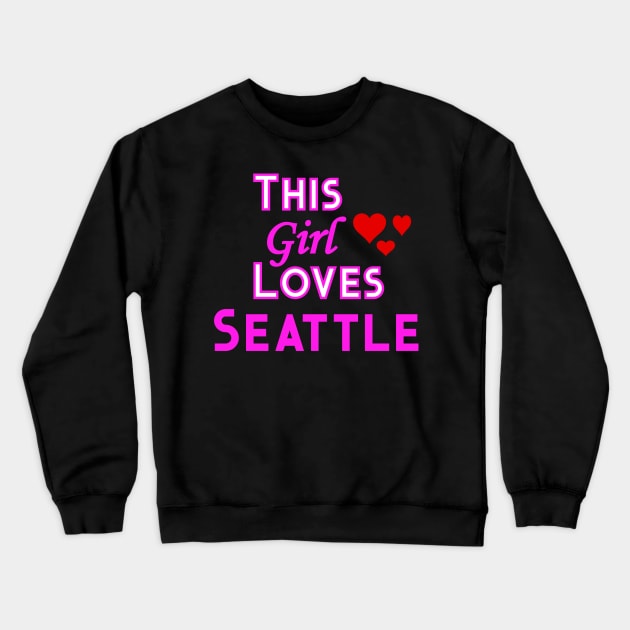 This Girl Loves Seattle Crewneck Sweatshirt by YouthfulGeezer